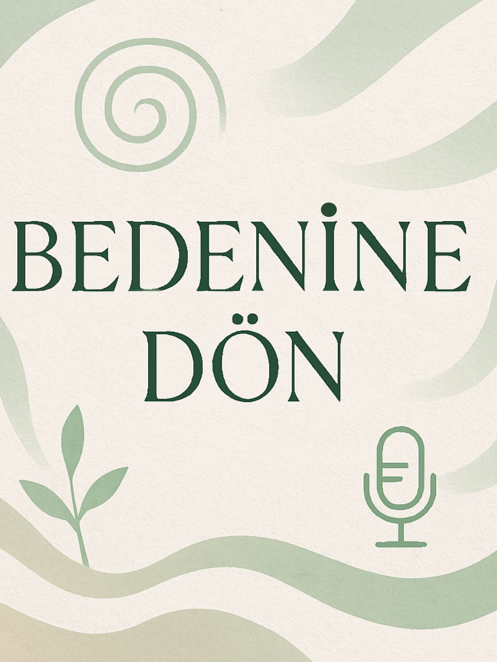 Bedenine Dön Podcast